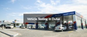Vehicle Testing In Dubai
